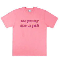 Too Pretty For A Job T-Shirt