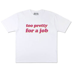 Too Pretty For A Job T-Shirt